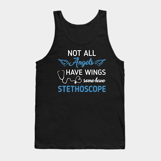 Not All Angels Have Wings Some Have Stethoscope Tank Top by Margaretsantana